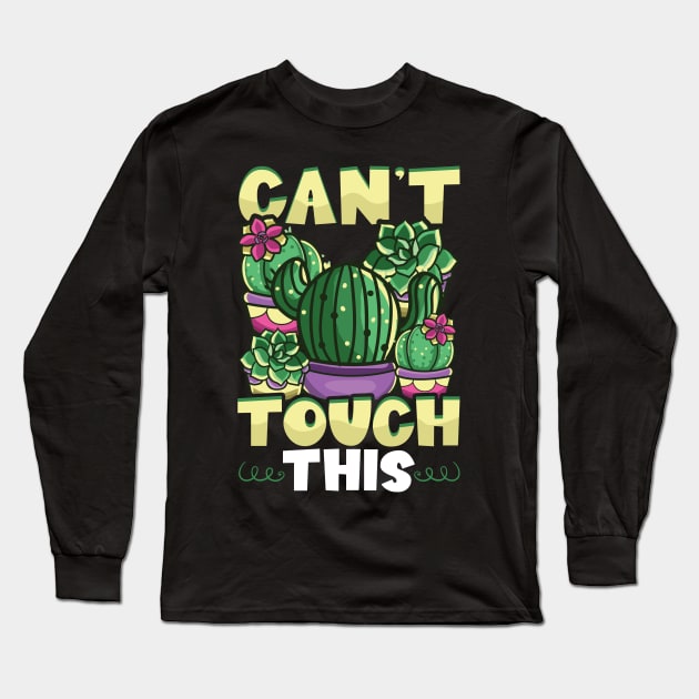 Funny Can't Touch This Cactus Gardening Pun Long Sleeve T-Shirt by theperfectpresents